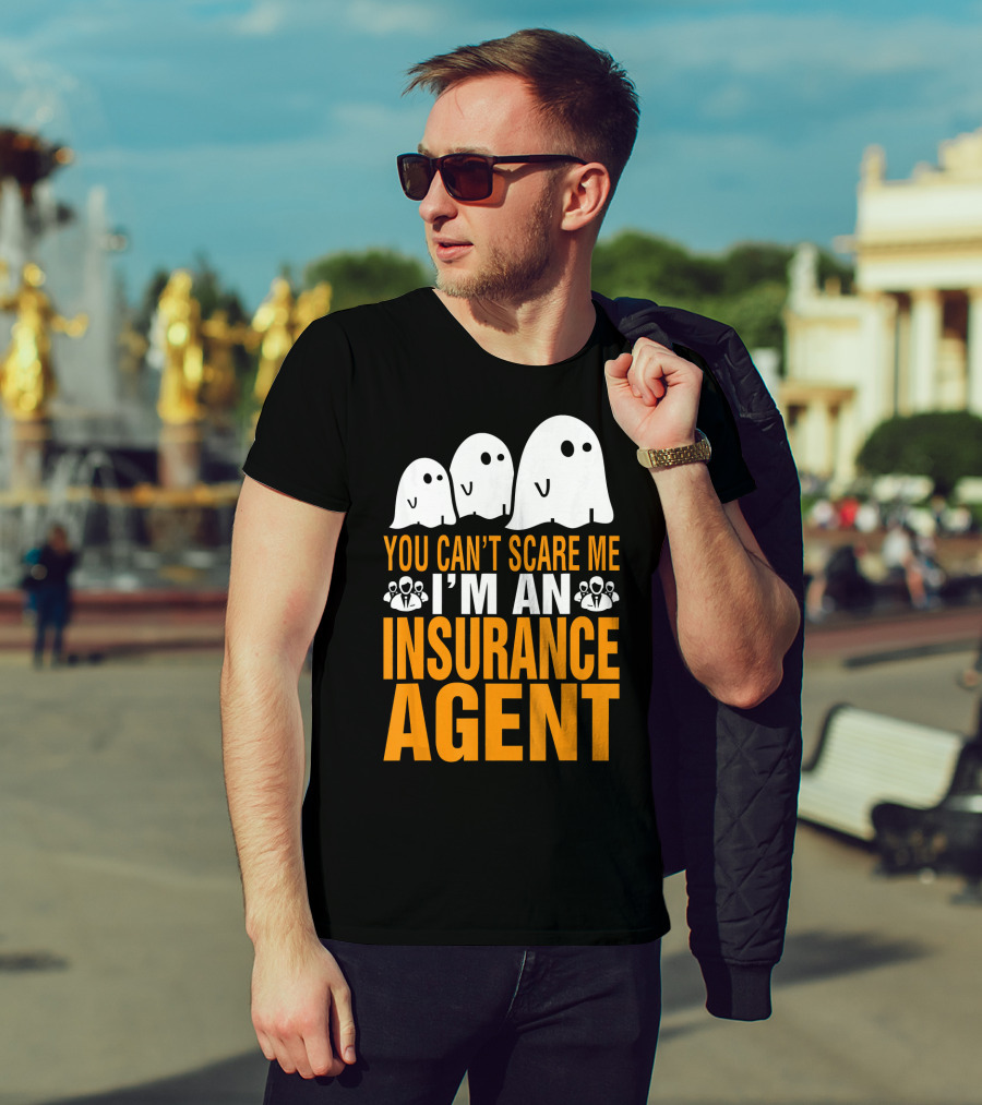 You Can't Scare Me I'm An Insurance Agent Ghosts T-Shirt