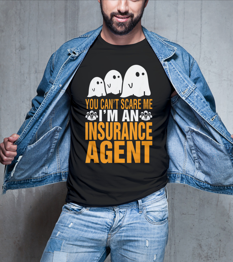 You Can't Scare Me I'm An Insurance Agent Ghosts T-Shirt