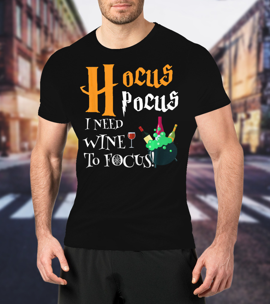 Hocus Pocus I Need Wine To Focus Cauldron And Bottles T-Shirt
