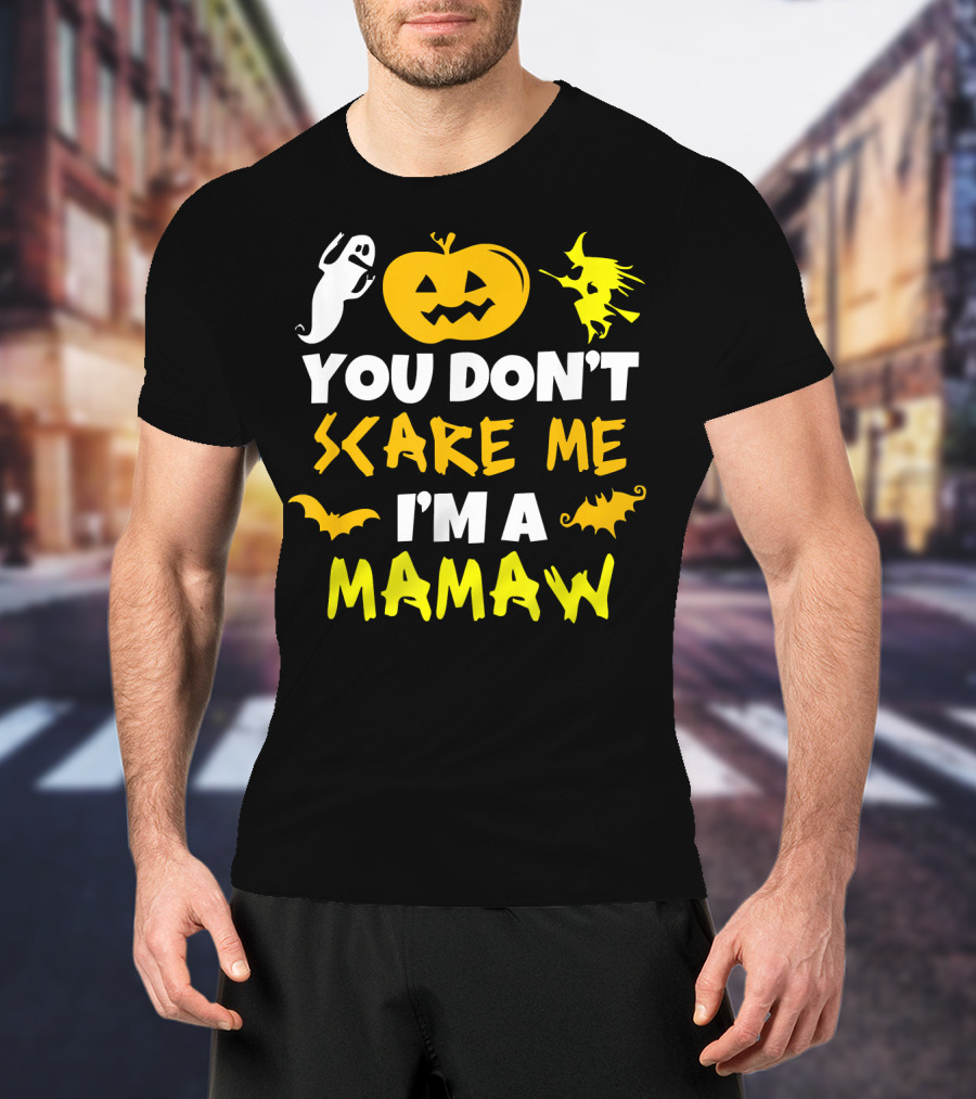 You Don't Scare Me I'm A Mamaw Halloween Ghost Pumpkin Witch Bat T-Shirt