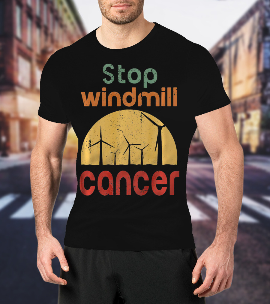 Stop Windmill Cancer Awareness Donald Renewable Energy T-Shirt