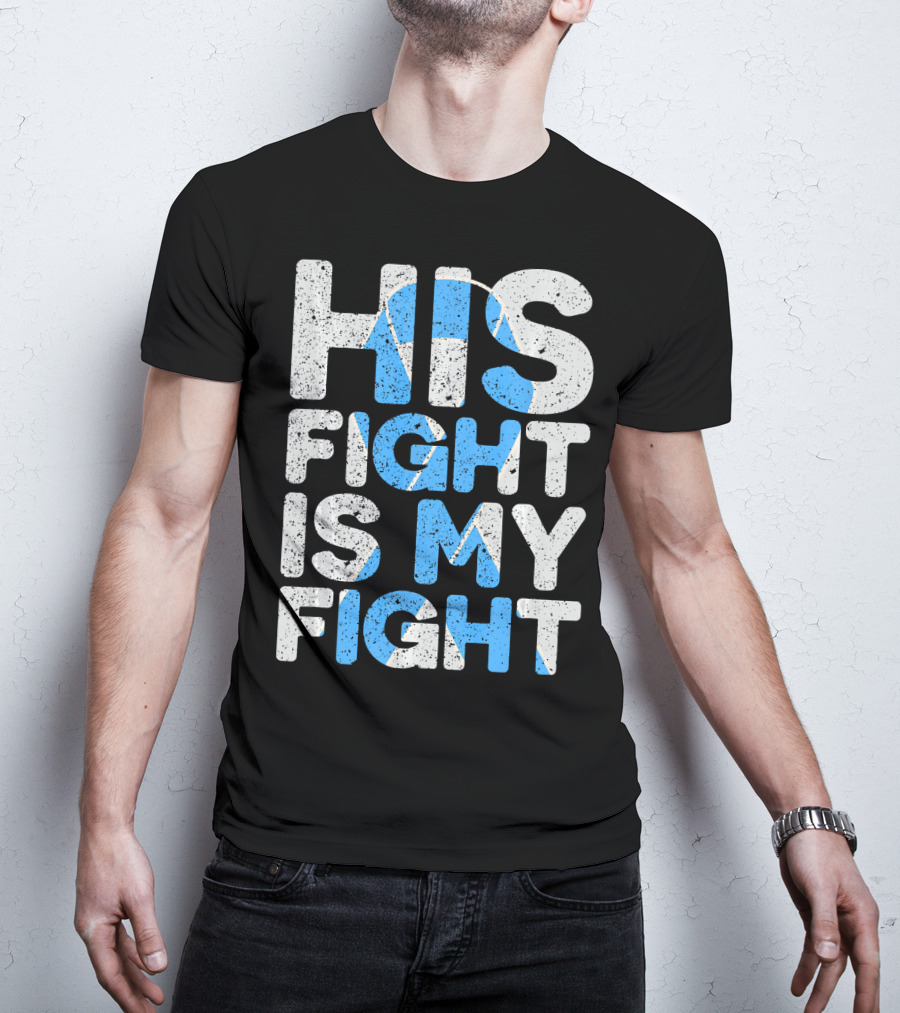 His Fight Is My Fight Prostate Cancer Awareness T-Shirt