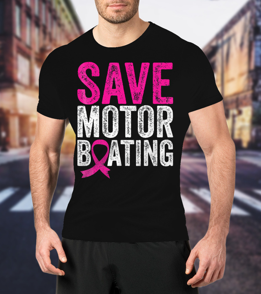 Save Motorboating Breast Cancer Awareness T-Shirt