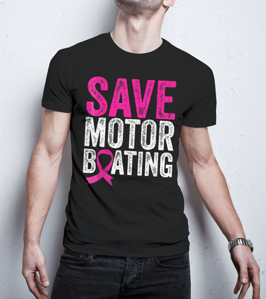 Save Motorboating Breast Cancer Awareness T-Shirt
