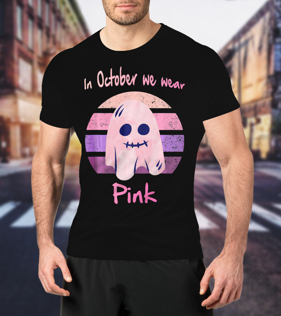 In October We Wear Pink Ghost Boo Breast Cancer Awareness T-Shirt