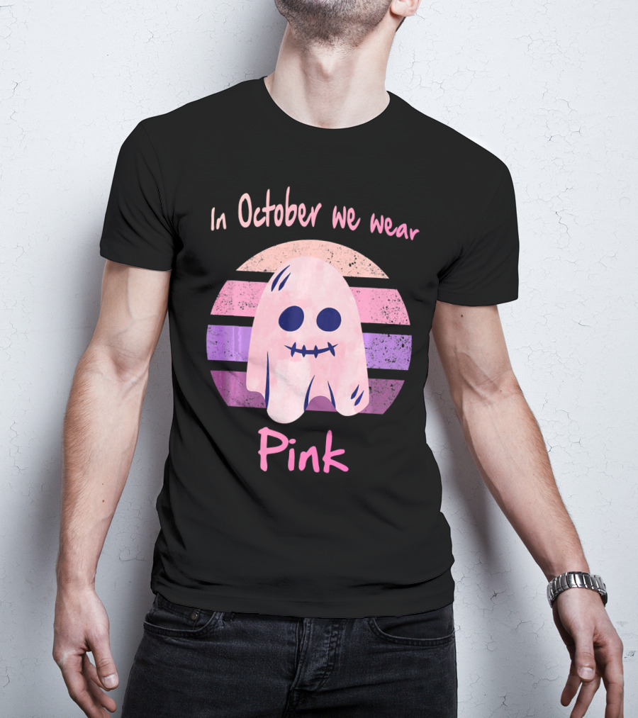 In October We Wear Pink Ghost Boo Breast Cancer Awareness T-Shirt