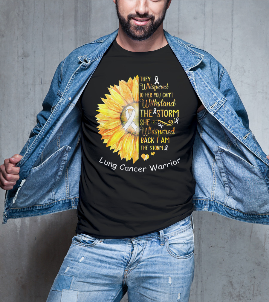 They Whispered To Her You Can't Withstand The Storm She Whispered Back I Am The Storm Lung Cancer Warrior T-Shirt