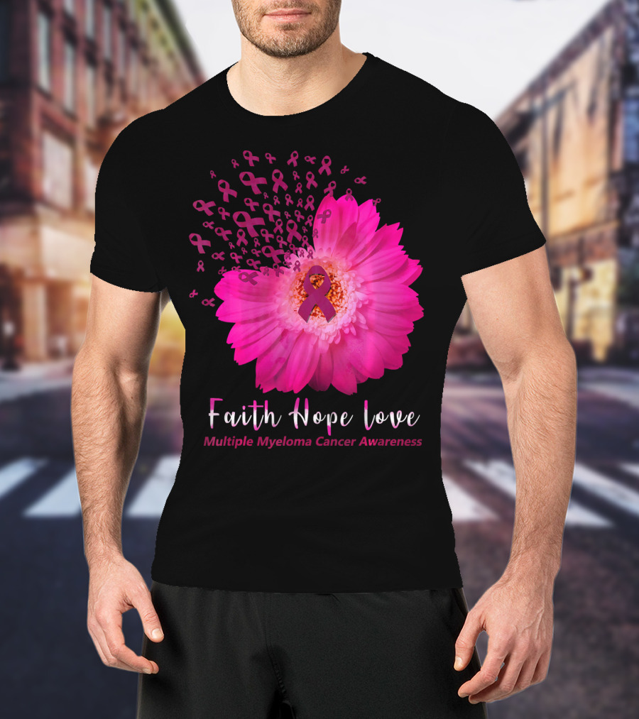Faith Hope Love Multiple Myeloma Cancer Awareness Pink Ribbon Flower T-Shirt
