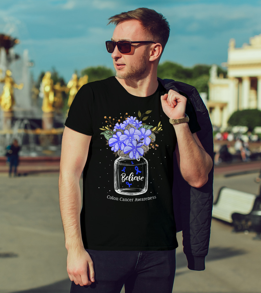 Believe Colon Cancer Awareness Floral Bouquet Jar T-Shirt