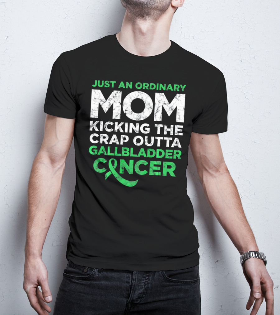 Just An Ordinary Mom Kicking The Crap Outta Gallbladder Cancer T-Shirt