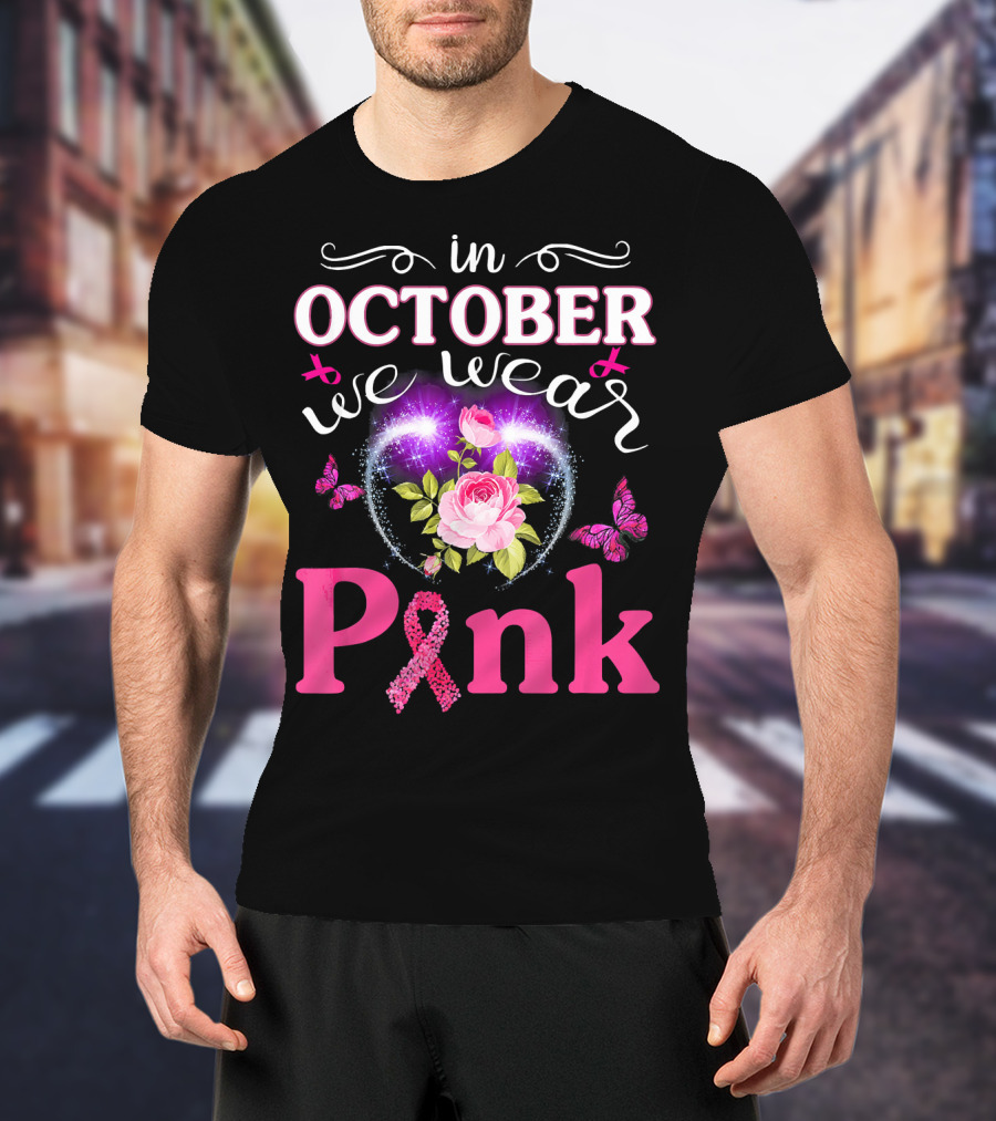 In October We Wear Pink Breast Cancer Awareness Mom Wife Women T-Shirt