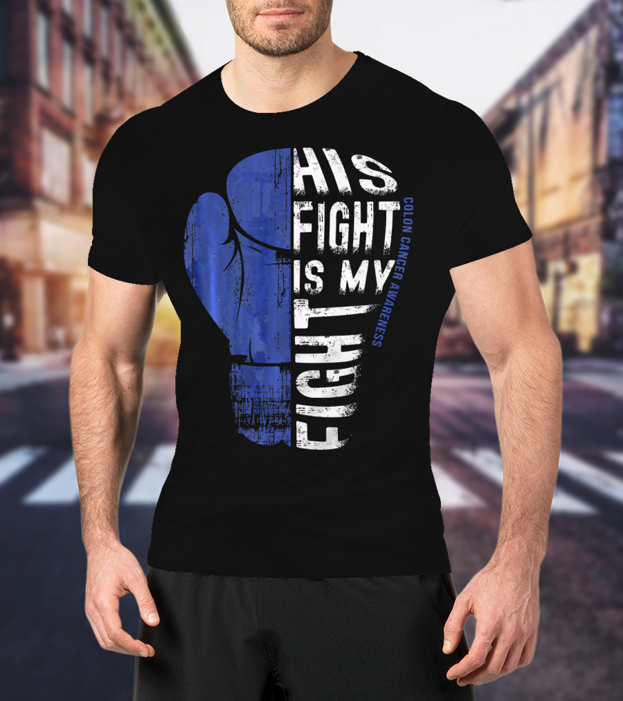 His Fight Is My Fight Colon Cancer Awareness Boxing Glove T-Shirt