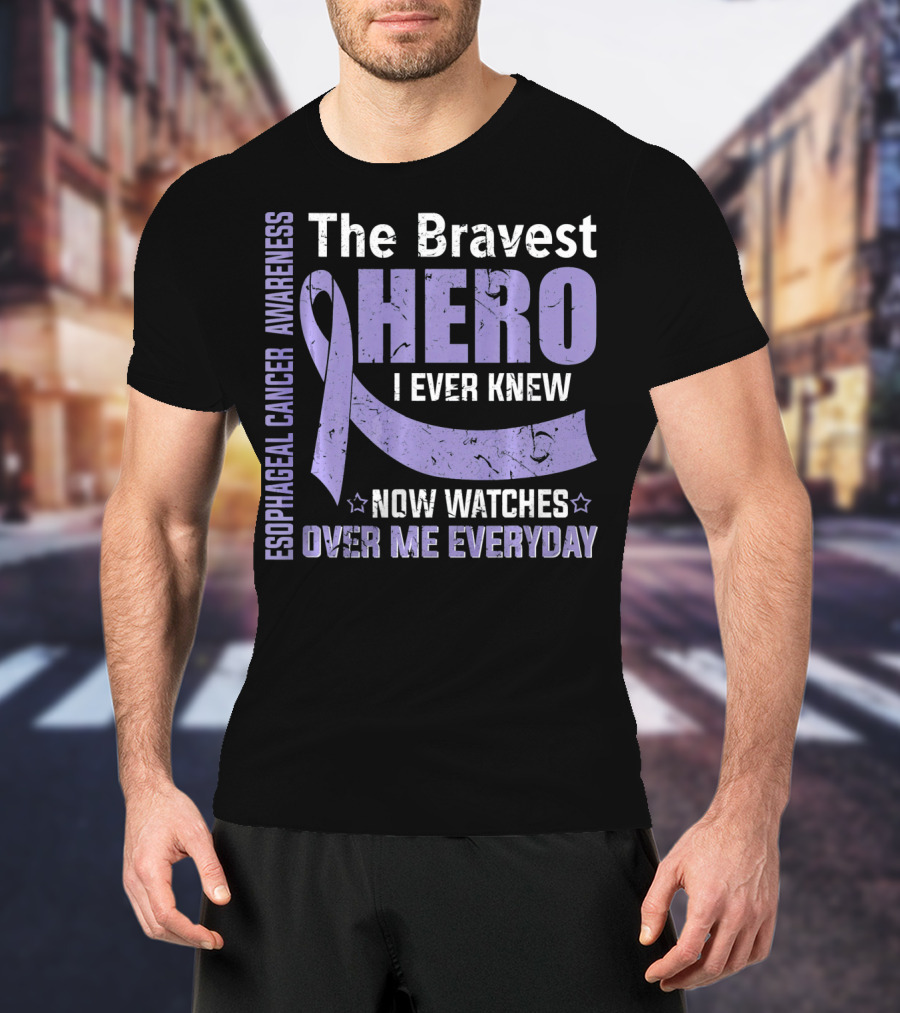 Esophageal Cancer Awareness The Bravest Hero I Ever Knew Now Watches Over Me Everyday T-Shirt