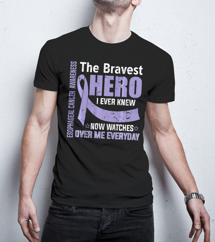 Esophageal Cancer Awareness The Bravest Hero I Ever Knew Now Watches Over Me Everyday T-Shirt