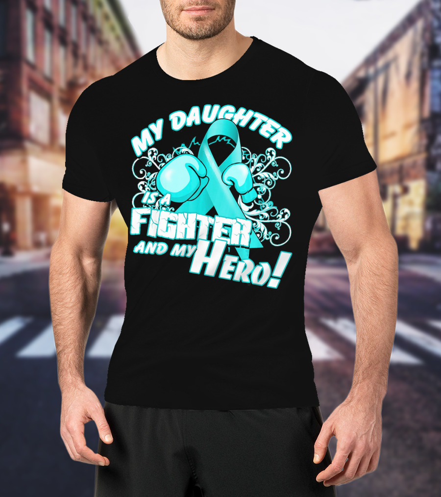 My Daughter Is A Fighter And My Hero Teal T-Shirt