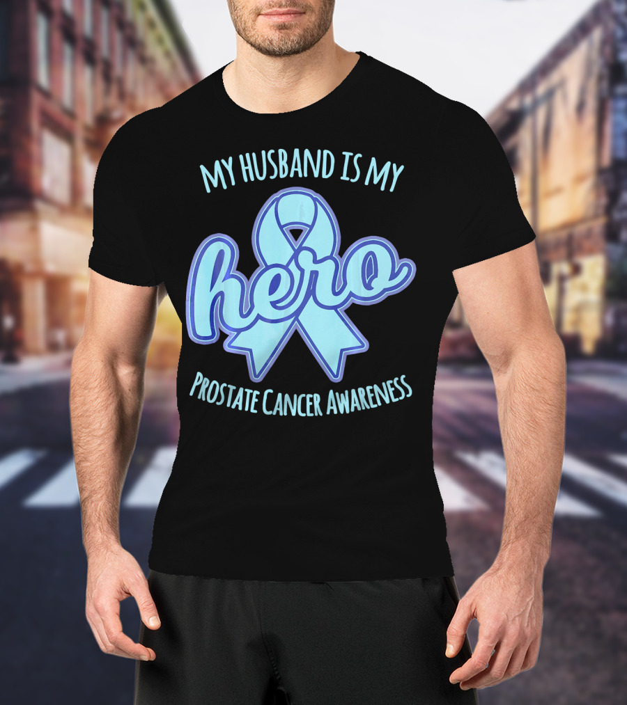 My Husband Is My Hero Prostate Cancer Awareness T-Shirt