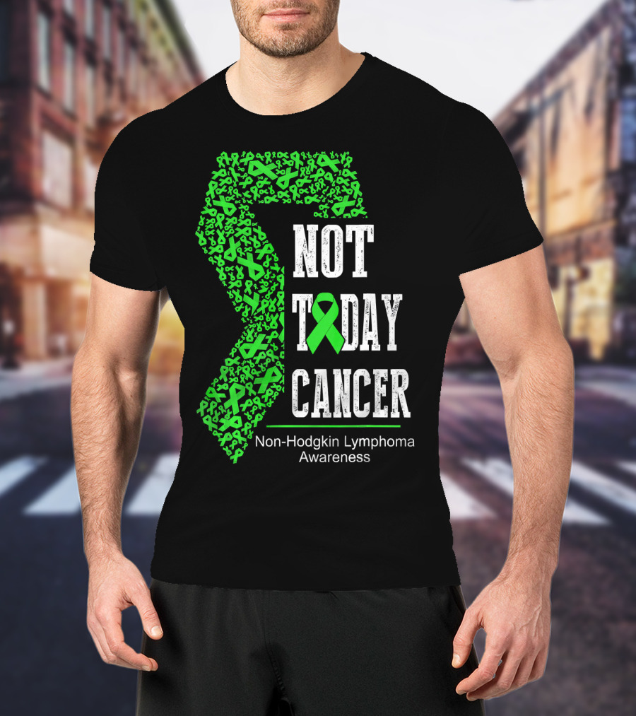 Not Today Cancer Non-Hodgkin Lymphoma Awareness T-Shirt