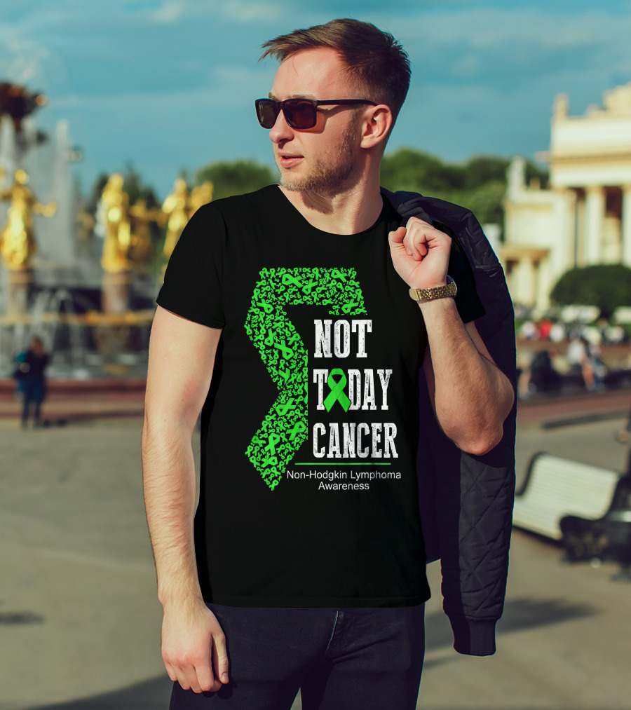 Not Today Cancer Non-Hodgkin Lymphoma Awareness T-Shirt