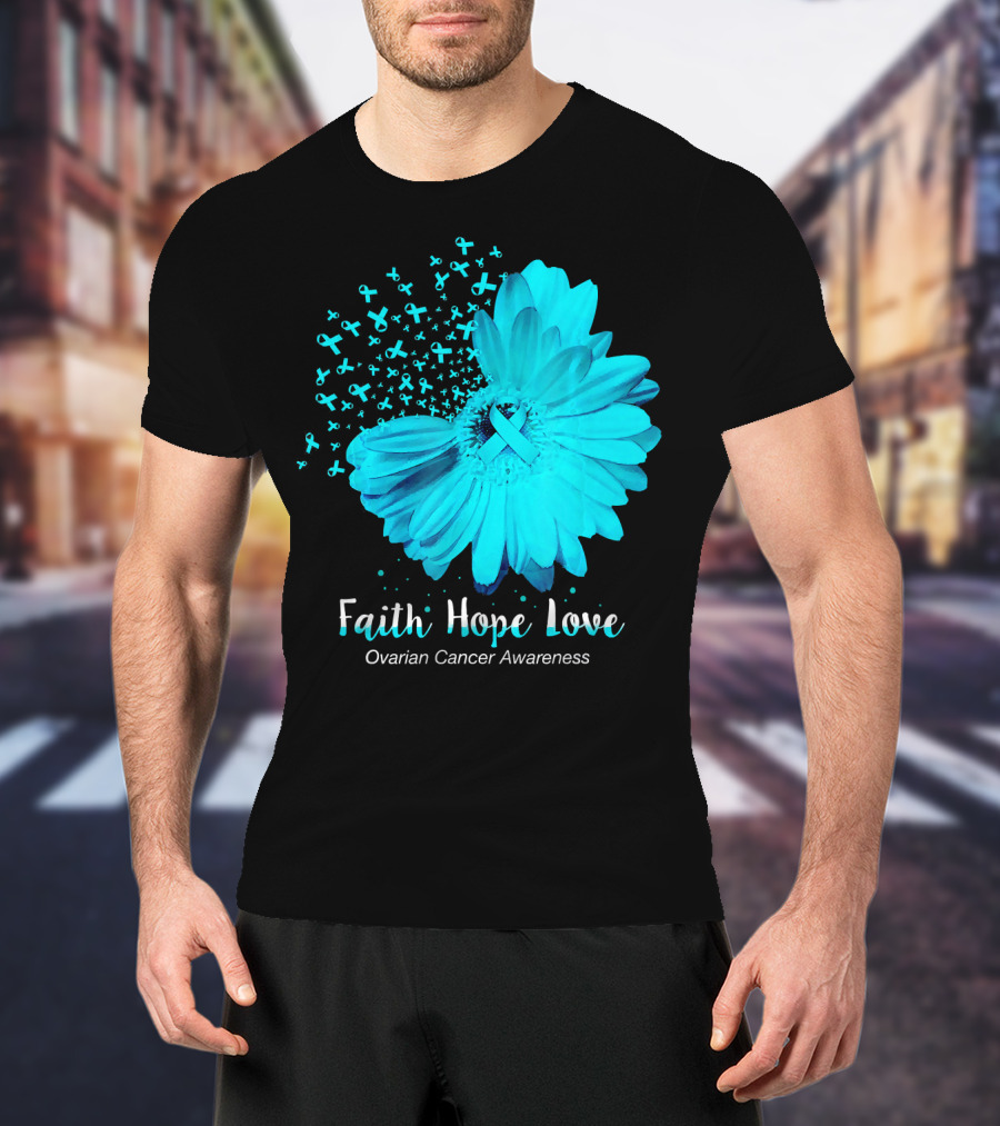 Faith Hope Love Turquoise Ribbon Flower Ovarian Cancer Awareness T-Shirt