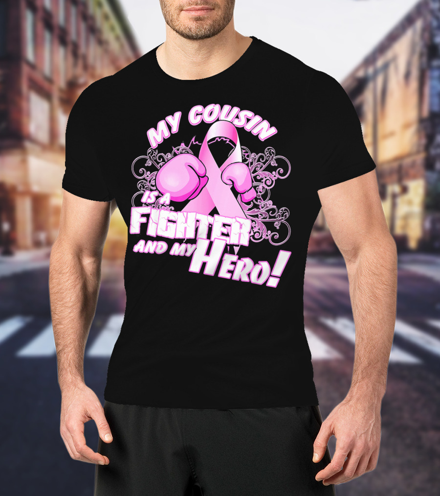 My Cousin Is A Fighter And My Hero Breast Cancer Awareness Pink Ribbon Gloves T-Shirt
