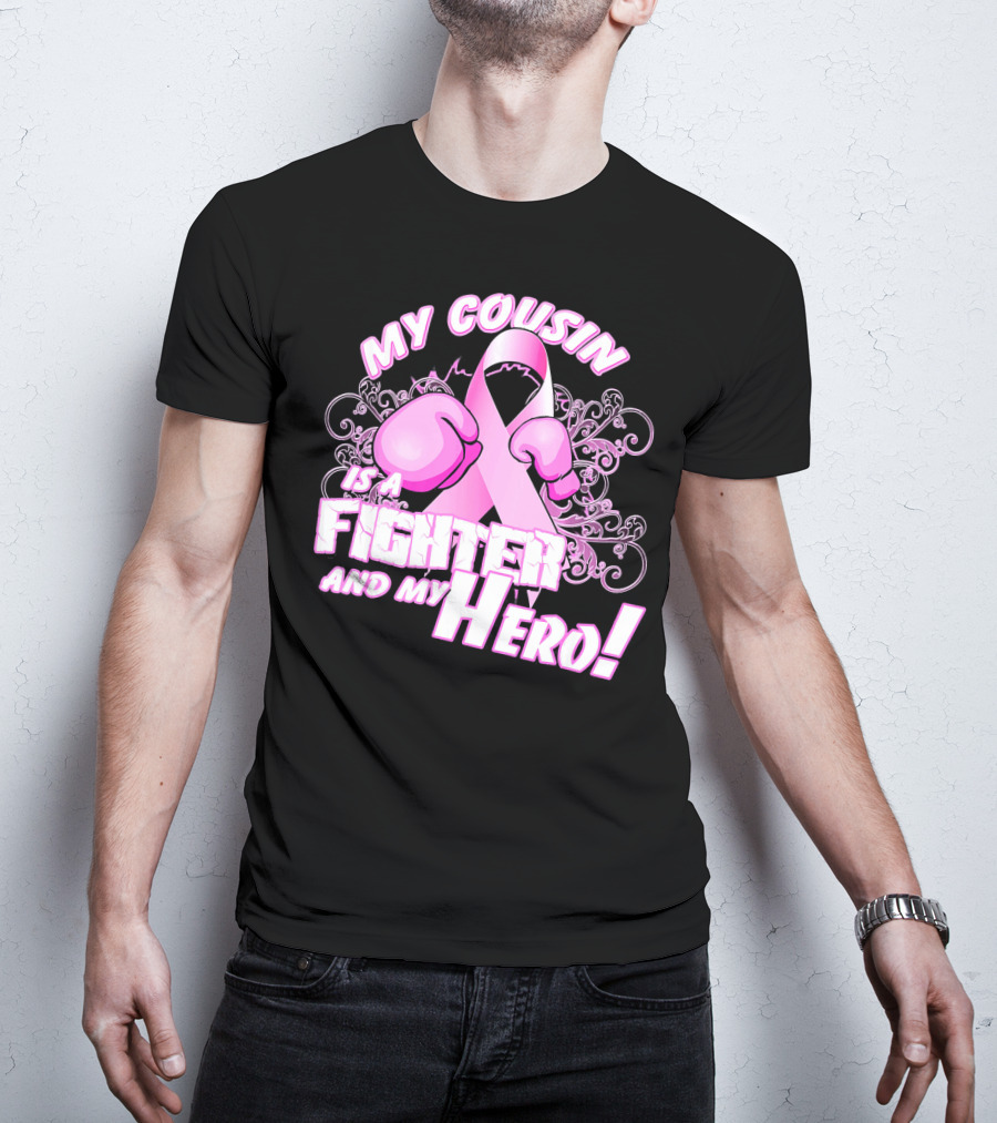My Cousin Is A Fighter And My Hero Breast Cancer Awareness Pink Ribbon Gloves T-Shirt