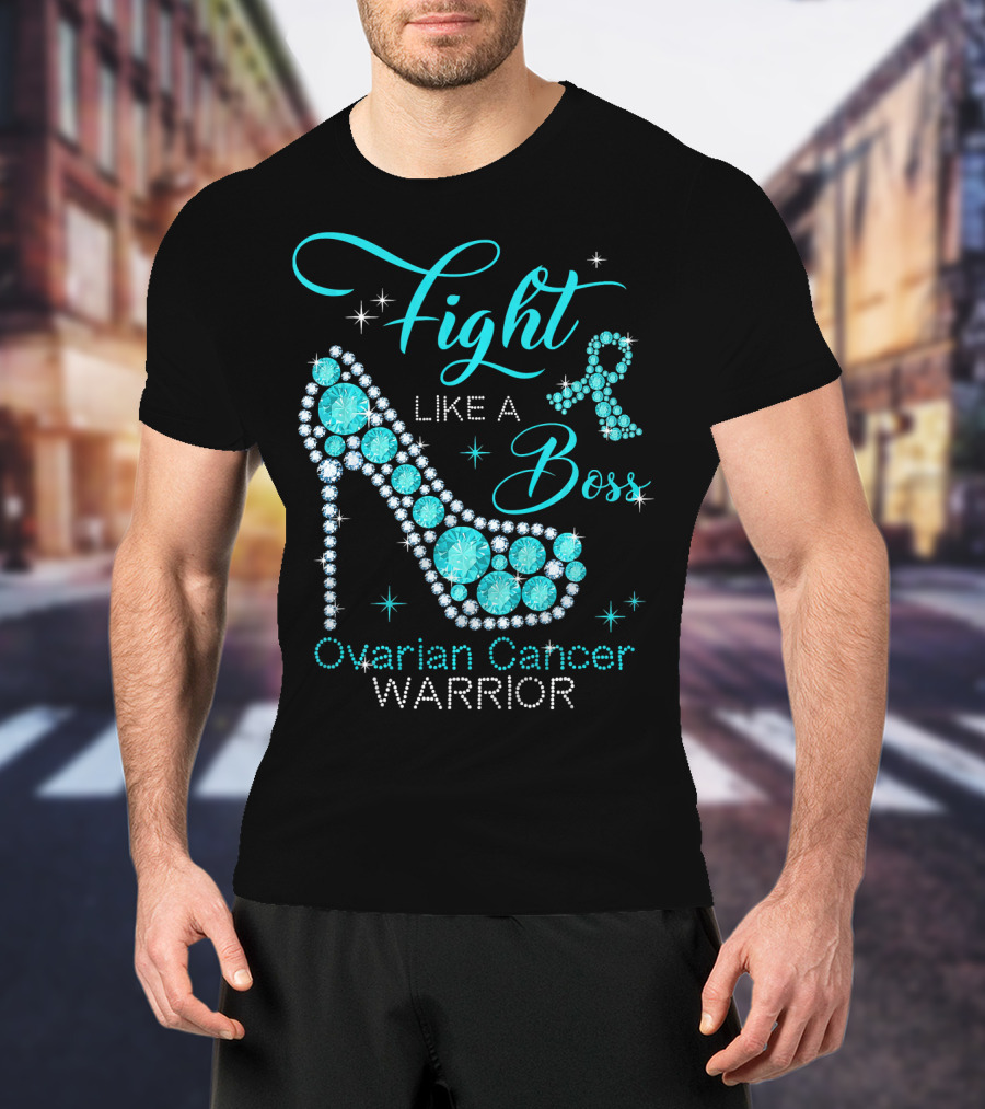 Fight Like A Boss Ovarian Cancer Warrior High Heels T-Shirt