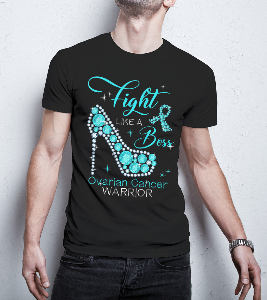 Fight Like A Boss Ovarian Cancer Warrior High Heels T-Shirt