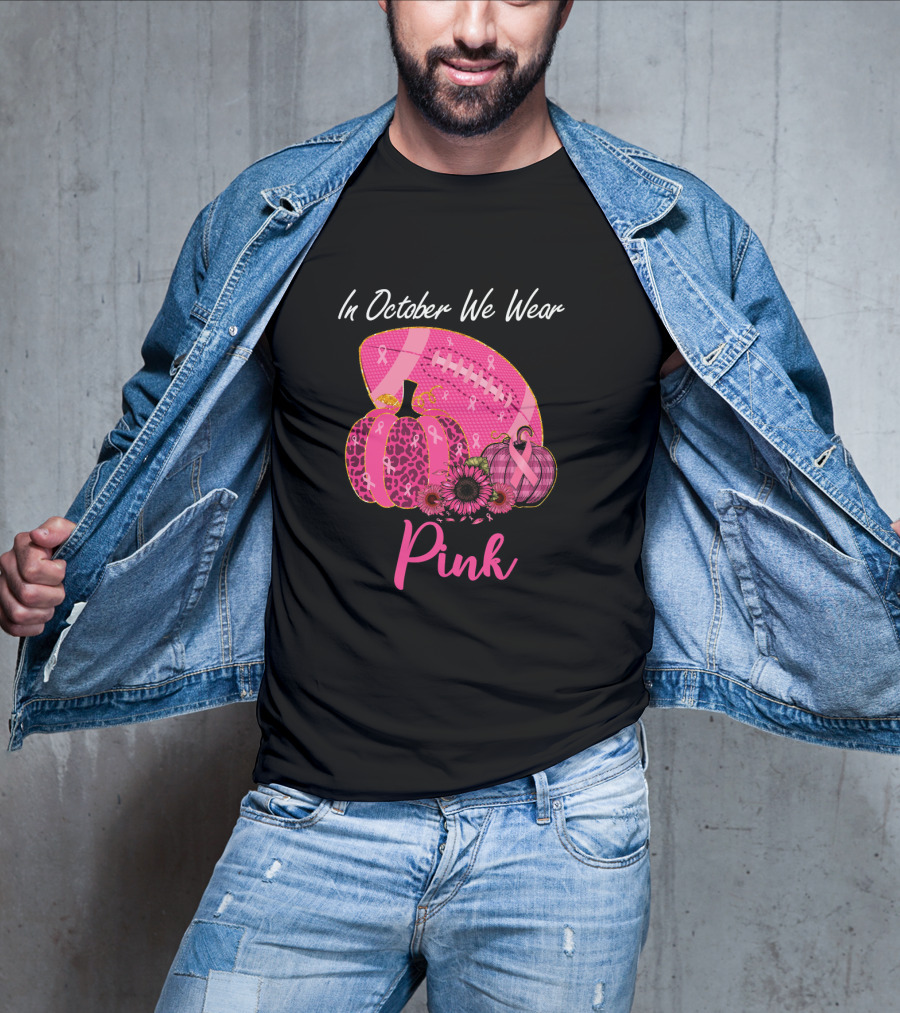 In October We Wear Pink Pumpkin And Football Breast Cancer Awareness T-Shirt