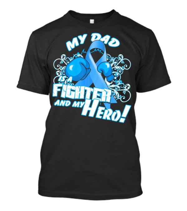 My Dad Is A Fighter And My Hero Light Blue Prostate Cancer Awareness T-Shirt