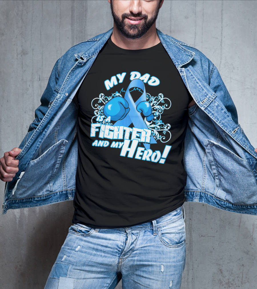 My Dad Is A Fighter And My Hero Light Blue Prostate Cancer Awareness T-Shirt