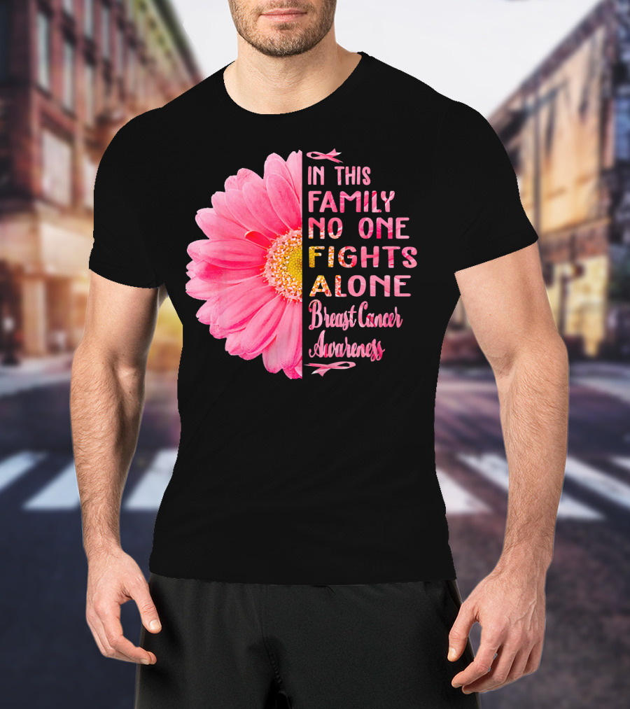 In This Family No One Fights Alone Breast Cancer Awareness Daisy T-Shirt