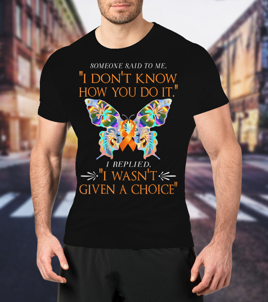 I Don't Know How You Do It Orange Butterfly Warrior Leukemia Cancer T-Shirt