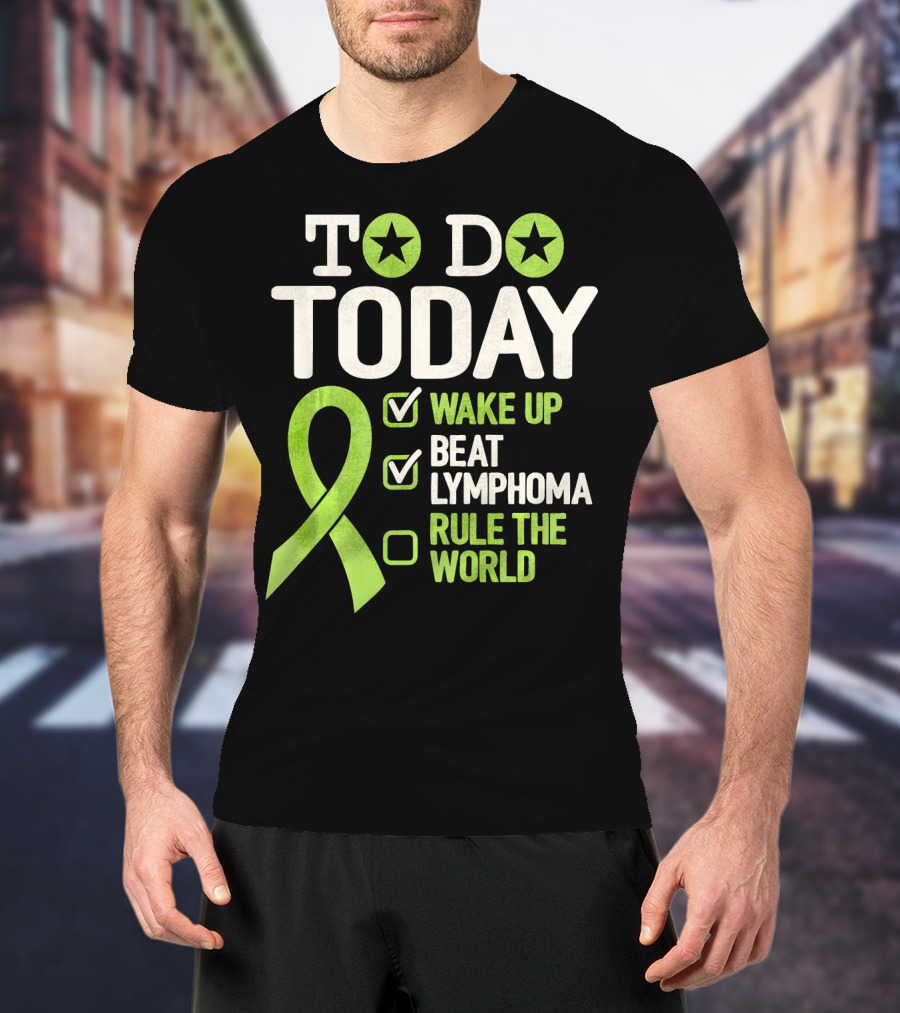 To Do Today Wake Up Beat Lymphoma Rule The World T-Shirt