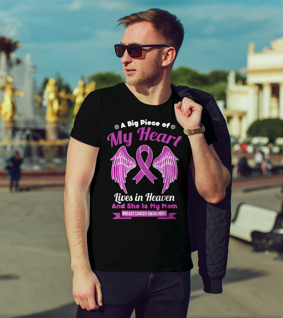 A Big Piece Of My Heart Lives In Heaven And She Is My Mom Breast Cancer Awareness T-Shirt
