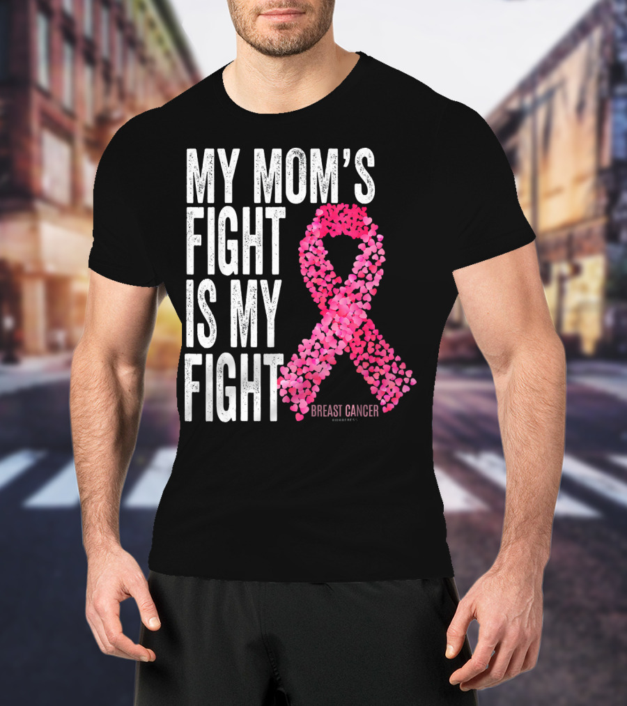 My Mom's Fight Is My Fight Breast Cancer Pink Ribbon Awareness T-Shirt