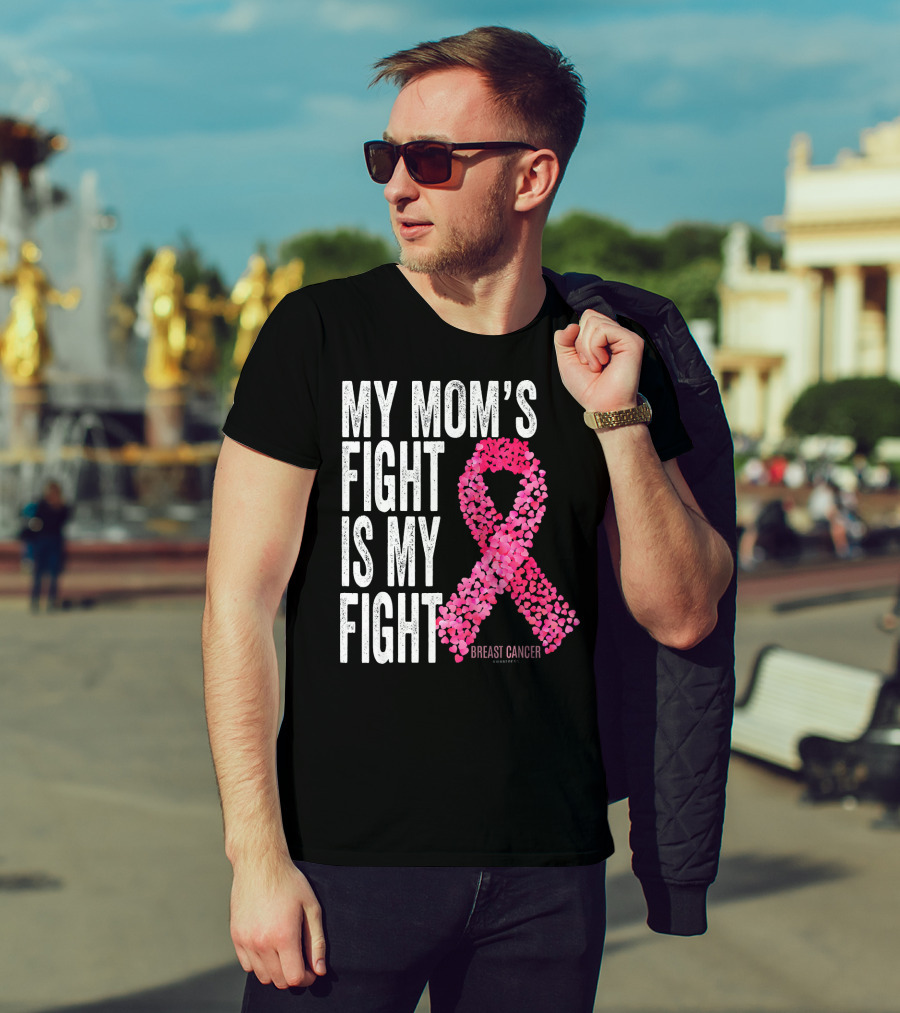 My Mom's Fight Is My Fight Breast Cancer Pink Ribbon Awareness T-Shirt