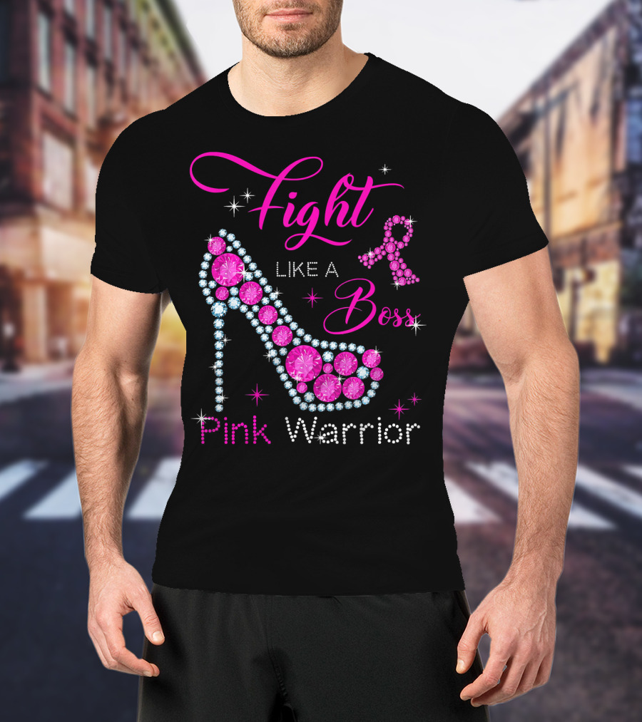 Fight Like A Boss Pink Warrior High Heels Breast Cancer T-Shirt