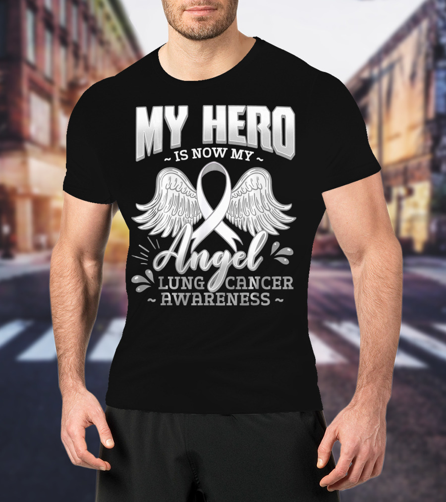 My Hero Is Now My Angel Lung Cancer Awareness T-Shirt