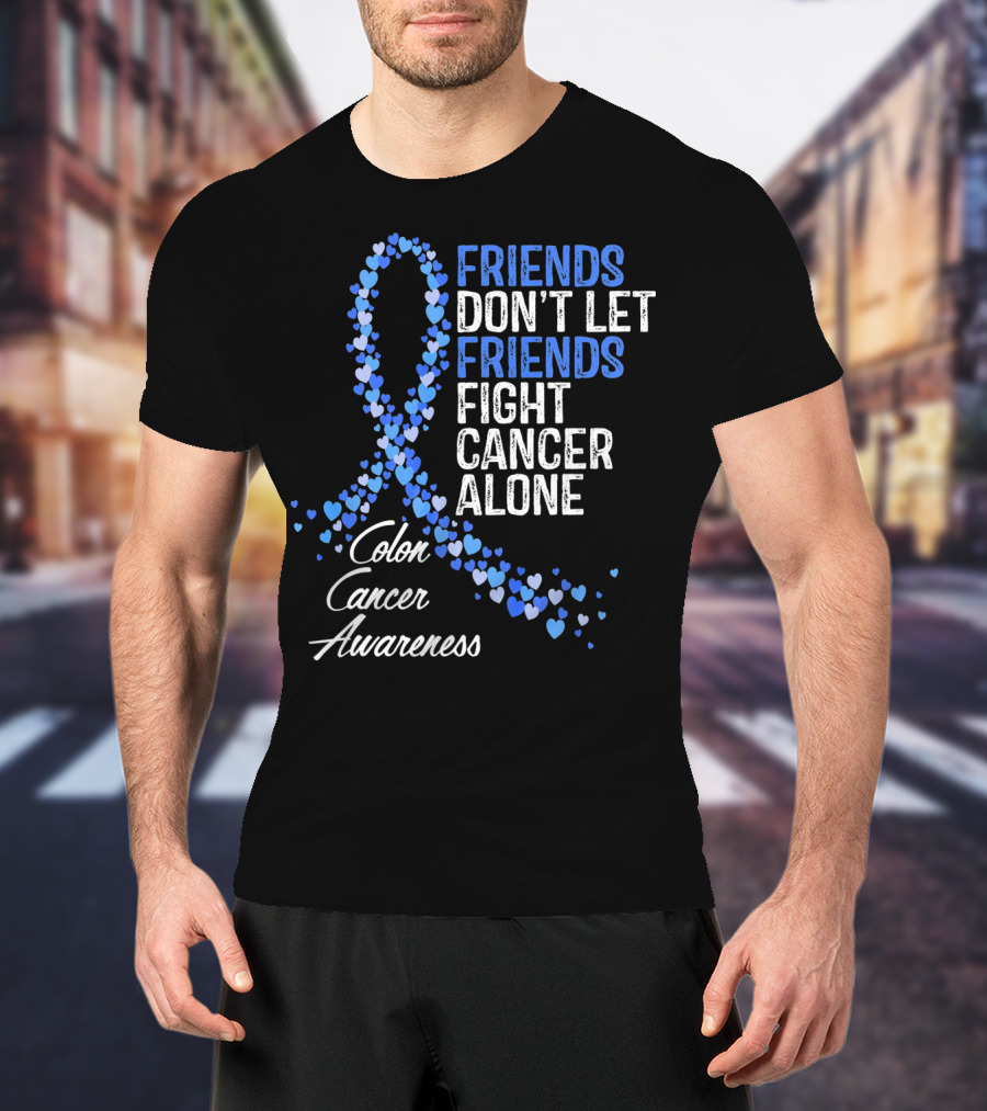 Friends Don’t Let Friends Fight Cancer Alone Colon Cancer Awareness T-Shirt