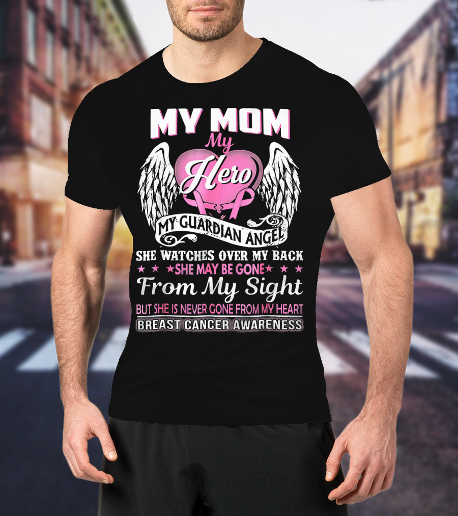 My Mom My Hero My Guardian Angel Breast Cancer Awareness T-Shirt