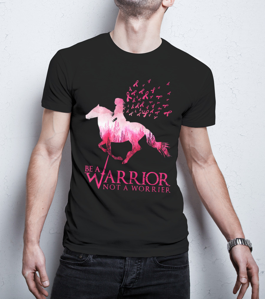 Be A Warrior Not A Worrier Breast Cancer Awareness Pink Ribbon Horse Rider T-Shirt