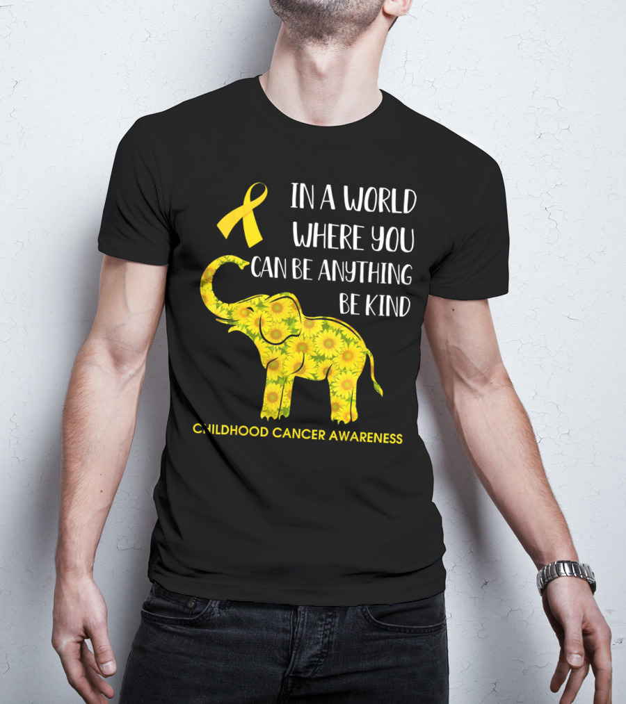 In A World Where You Can Be Anything Be Kind Childhood Cancer Awareness Yellow Ribbon Sunflower Elephant T-Shirt