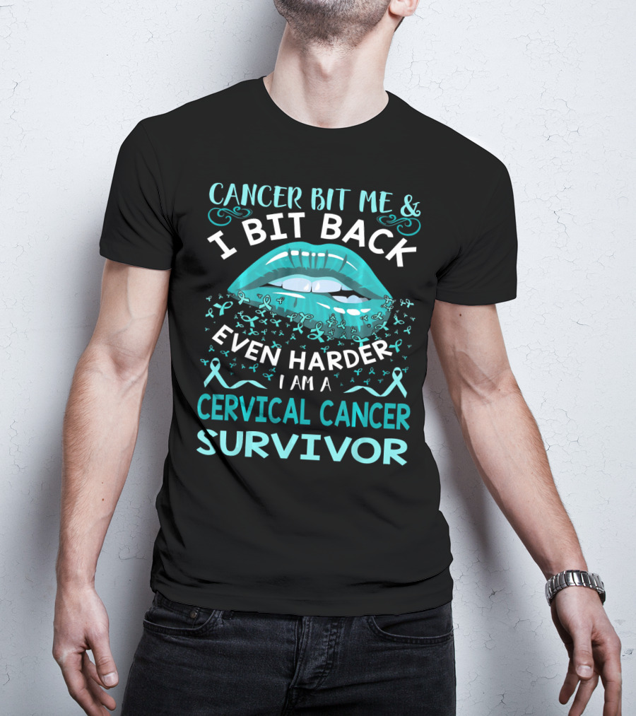 Cancer Bit Me And I Bit Back Even Harder I Am A Cervical Cancer Survivor T-Shirt