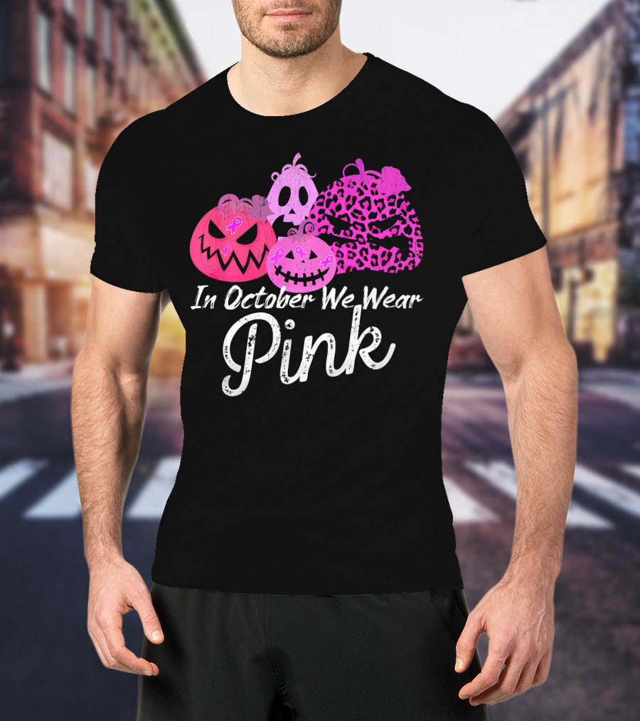 In October We Wear Pink Pumpkin Breast Cancer Awareness T-Shirt