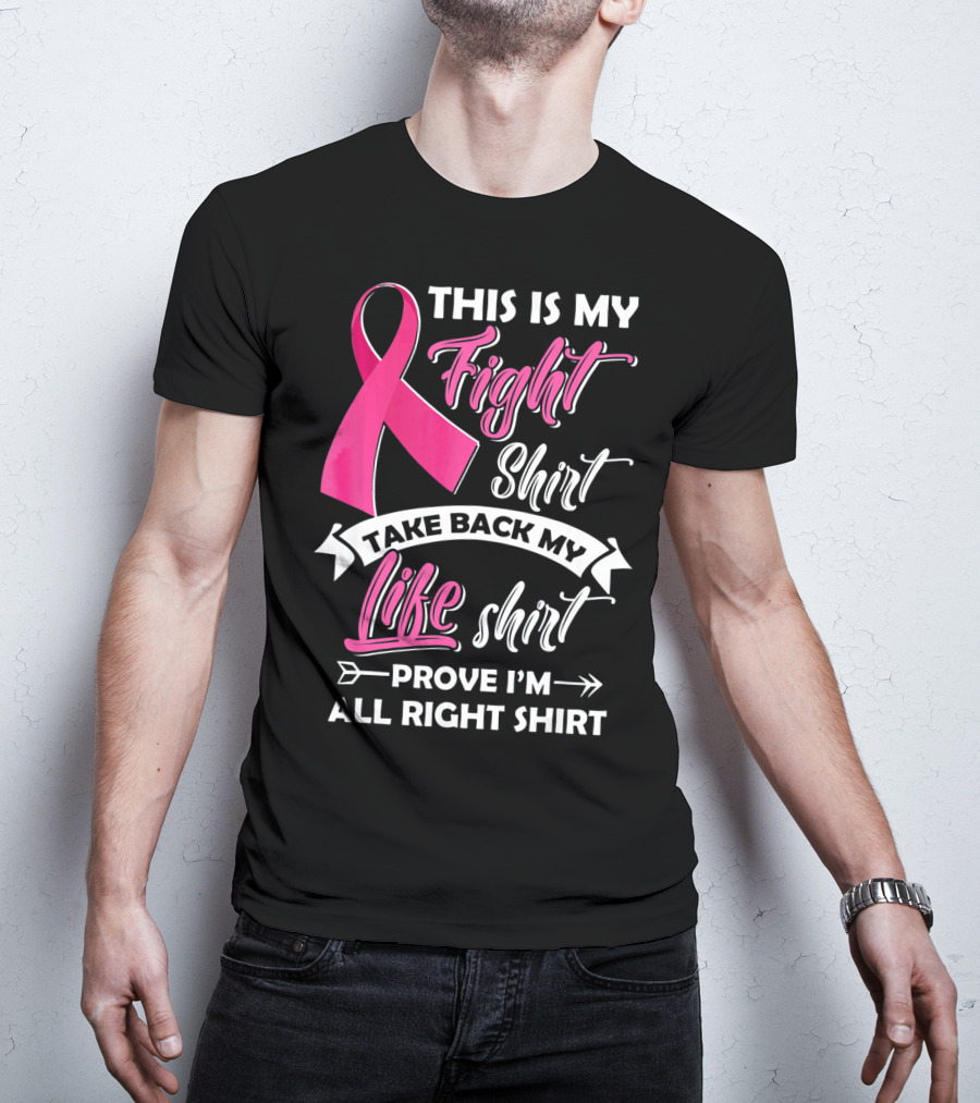 This Is My Fight Shirt Take Back My Life Shirt Prove I'm All Right T-Shirt