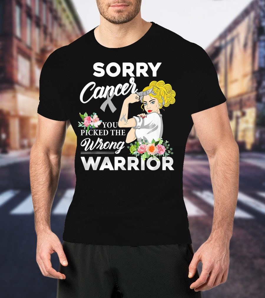 Sorry Cancer You Picked The Wrong Warrior T-Shirt