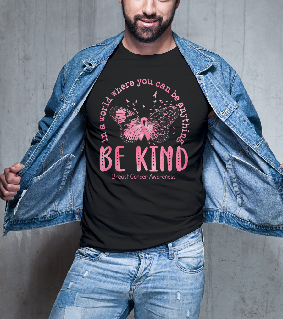 In A World Where You Can Be Anything Be Kind Breast Cancer Awareness Pink Butterfly T-Shirt