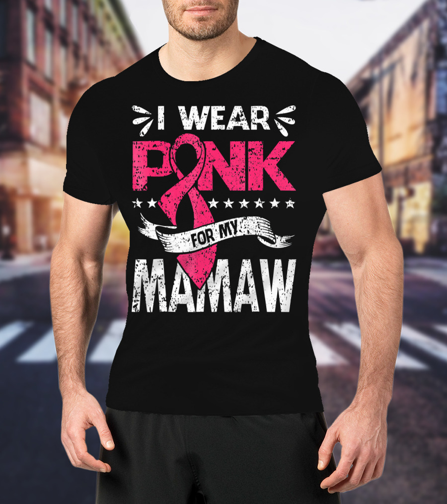 I Wear Pink For My Mamaw Breast Cancer Awareness T-Shirt