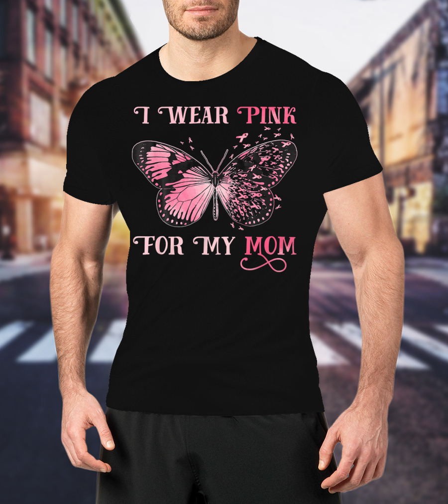 I Wear Pink For My Mom Breast Cancer Butterfly T-Shirt
