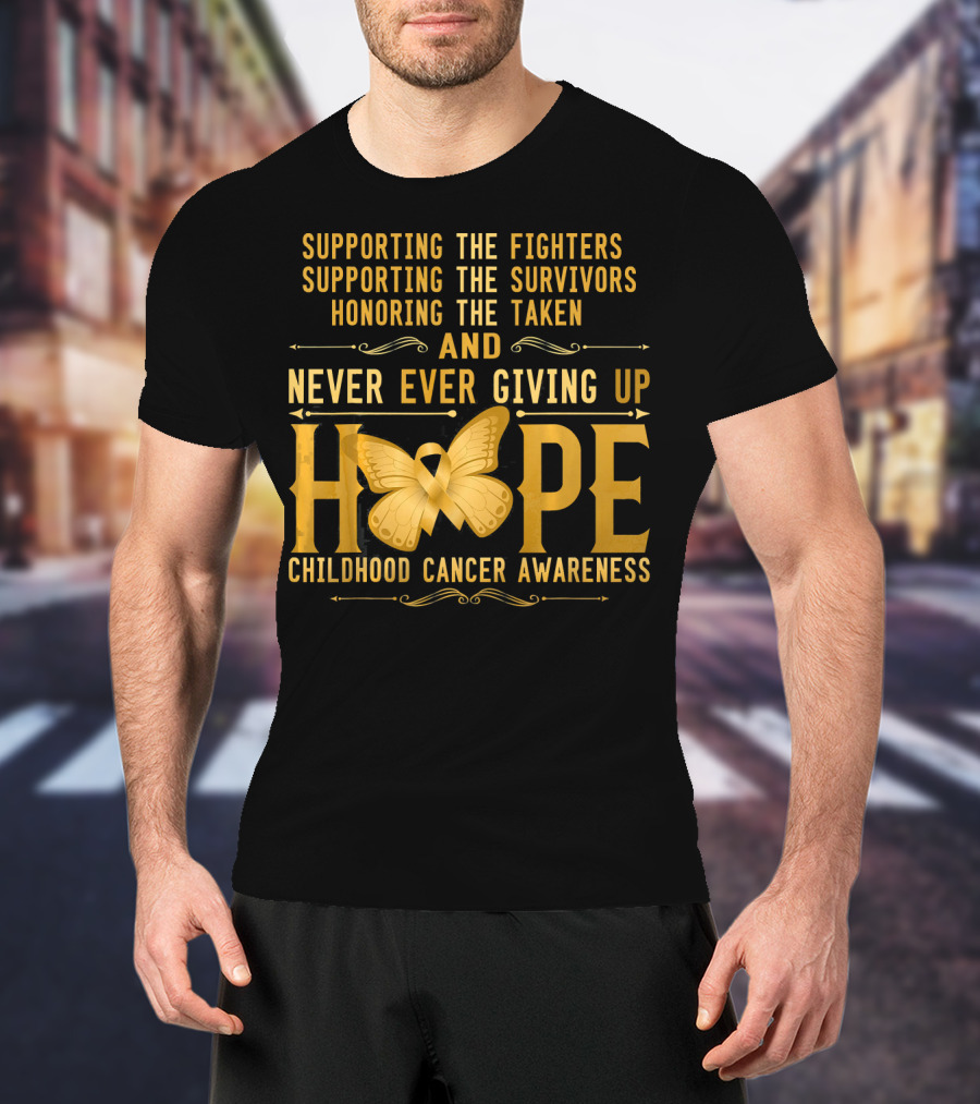 Supporting Fighters Survivors Honoring Taken Never Giving Up Hope Childhood Cancer Awareness T-Shirt